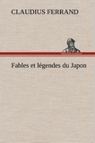 Claudius Ferrand - Fables et légendes du Japon.