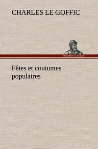 Charles Le Goffic - Fêtes et coutumes populaires.