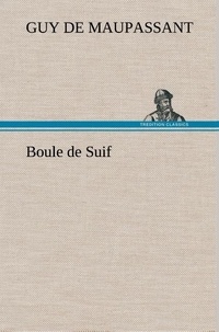 Guy de Maupassant - Boule de Suif.