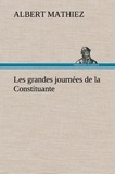 Albert Mathiez - Les grandes journées de la Constituante.