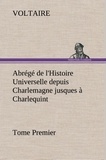  Voltaire - Abrégé de l'Histoire Universelle depuis Charlemagne jusques à Charlequint (Tome Premier).