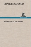 Charles Gounod - Mémoires d'un artiste.