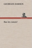 Georges Darien - Bas les coeurs!.