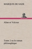 Marquis de Sade - Aline et Valcour, tome 2 ou le roman philosophique.