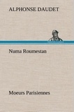 Alphonse Daudet - Numa Roumestan Moeurs Parisiennes.