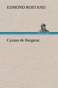 Edmond Rostand - Cyrano de Bergerac.