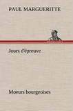 Paul Margueritte - Jours d'épreuve Moeurs bourgeoises.