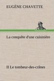 Eugène Chavette - La conquête d'une cuisinière II Le tombeur-des-crânes - La conquete d une cuisiniere ii le tombeur des cranes.