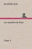 Eugène Sue - Les mystères de Paris, Tome V.