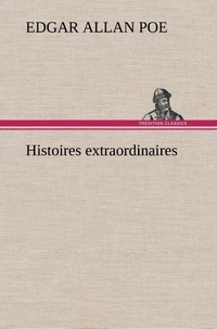 Edgar Allan Poe - Histoires extraordinaires.