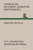 Baron de charles de secondat Montesquieu - Esprit des lois livres I à V, précédés d'une introduction de l'éditeur.