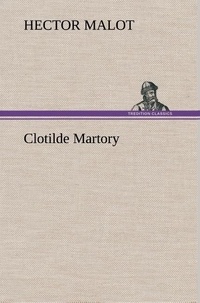 Hector Malot - Clotilde Martory.