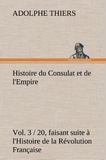 Adolphe Thiers - Histoire du Consulat et de l'Empire, (Vol. 3 / 20) faisant suite à l'Histoire de la Révolution Française.