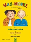 Wilhelm Busch - Max und Moritz - Eine Bubengeschichte in sieben Streichen.