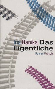 Iris Hanika - Das Eigentliche.