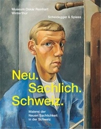 Andrea Lutz et David Schmidhauser - Neu. Sachlich. Schweiz - Malerei der Neuen Sachlichkeit in der Schweiz.