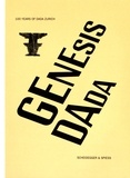 Oliver Kornhoff et Adrian Notz - Genesis Dada - 100 Years of Dada Zurich.