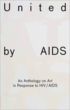 Raphael Gygax et Heike Munder - United by AIDS - An Anthology on Art in Response to HIV/AIDS.