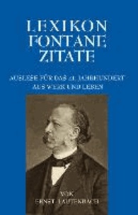 Lexikon Fontane Zitate - Auslese für das 21. Jahrhundert. Aus Werk und Leben.