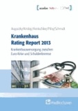 Krankenhaus Rating Report 2013 - Krankenhausversorgung zwischen Euro-Krise und Schuldenbremse.
