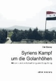 Syriens Kampf um die Golanhöhen - Mit einer ersten Betrachtung zum Bürgerkrieg.