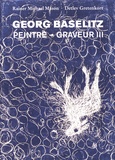 Rainer Michael Mason et Detlev Gretenkort - Georg Baselitz peintre-graveur - Volume 3, Werkverzeichnis der Druckgraphik (1983-1989).