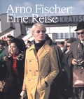 Candice Hamelin - Arno Fischer: Eine Reise.