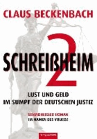 Schreißheim 2 - Lust und Geld im Sumpf der deutschen Justiz. Brandheißer Roman im Namen des Volkes.