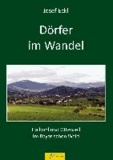 Dörfer im Wandel - aufgezeigt an Haibühl und Ottenzell im Bayerischen Wald.