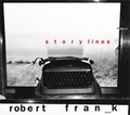 Robert Frank - Story lines.