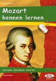 Harald Stoltmann - Mozart Kennen Lernen - Sein Leben, Sein Musik, Seine Zeit, AB Klasse 7.