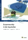 Ecopreneurship in der Aquakultur - Die Übernahme umweltgerechter Innovationen.