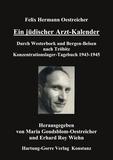 Felix Hermann Oestreicher et Maria Goudsblom-Oestreicher - Ein jüdischer Arzt-Kalender - Durch Westerbork und Bergen-Belsen nach Tröbitz. Konzentrationslager-Tagebuch 1943-1945.