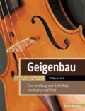 Geigenbau - Eine Anleitung zum Selbstbau von Violine und Viola.