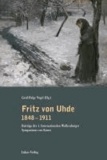 Fritz von Uhde 1848-1911 - Beiträge des 1. Internationalen Wolkenburger Symposiums zur Kunst.
