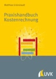 Praxishandbuch Kostenrechnung - Grundlagen, Prozesse, Systeme.