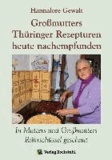 Großmutters Thüringer Rezepturen heute nachempfunden - In Mutters und Großmutters Rührschüssel geschaut.