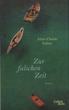 Alain Claude Sulzer - Zur falschen Zeit.