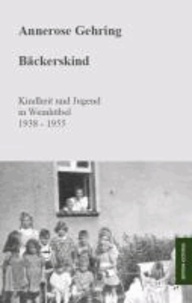 Bäckerskind - Kindheit und Jugend in Weinhübel 1938 - 1955.