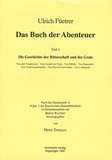 Ulrich Füetrer - Das Buch der Abenteuer en 2 Volimes : Teil 1, Die Geschichte der Ritterschaft und des Grals ; Teil 2, Das annder puech.