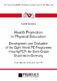 Health Promotion in Physical Education - Development and Evaluation of the Eight Week PE Programme "HealthPEP" for Sixth Grade Students in Germany.