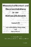 Wissenschaftlichkeit und Theorieentwicklung in der Mathematikdidaktik - Festschrift anlässlich des sechzigsten Geburtstages von Horst Struve.
