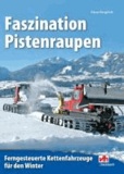 Faszination Pistenraupen - Ferngesteuerte Kettenfahrzeuge für den Winter.