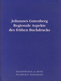 Holger Nickel et Lothar Gillner - Johannes Gutenberg - Regionale Aspekte des frühen Buchdrucks.