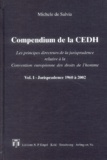 Michele de Salvia - Compendium de la CEDH : Les principes directeurs de la jurisprudence relative à la Convention européenne des droits de l'homme - Volume 1, Jurisprudence 1960 à 2002.