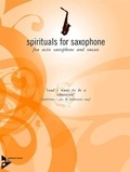 Friedemann Graef - spirituals for saxophone  : Lord I Want To Be A Christian - Traditional. alto saxophone and organ. Partition et partie..