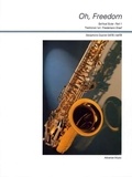 Friedemann Graef - Oh, Freedom - Spiritual Suite. 4 saxophones (SATBar/ AATBar). Partition et parties..