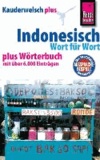 Reise Know-How Kauderwelsch plus Indonesisch - Wort für Wort - plus Wörterbuch mit über 6000 Einträgen.
