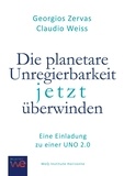 Georgios Zervas et Claudio Weiss - Die planetare Unregierbarkeit jetzt überwinden - Eine Einladung zu einer Uno 2.0.