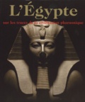  Collectif et Regine Schulz - L'Egypte - Sur les traces de la civilisation pharaonique.